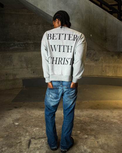 "BETTER WITH CHRIST" CREWNECK