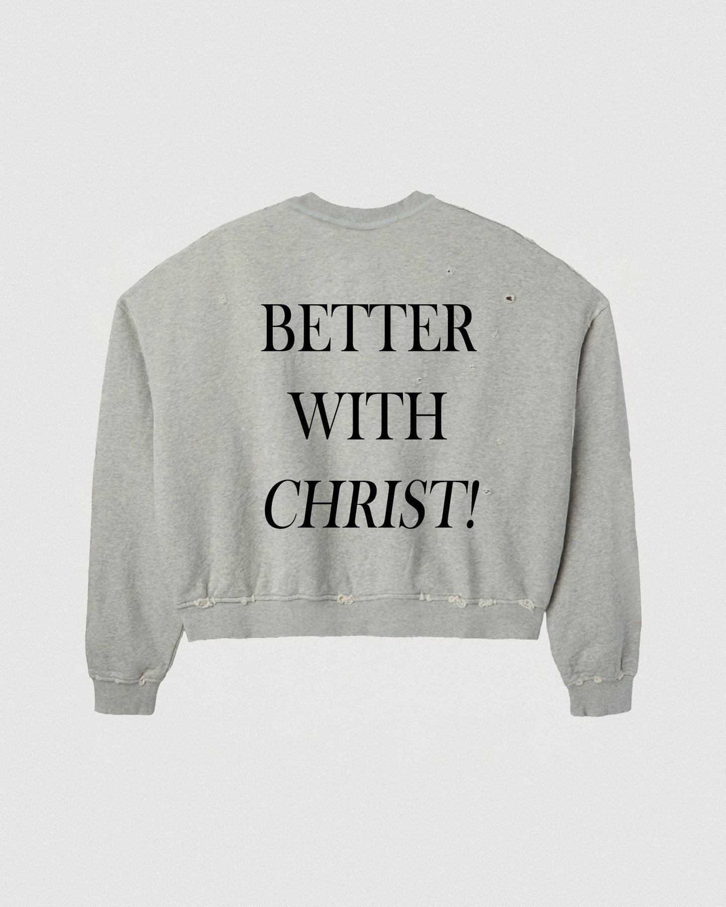 "BETTER WITH CHRIST" CREWNECK
